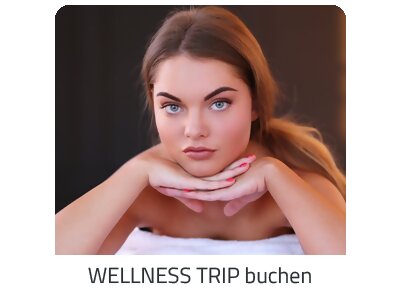 Deinen Wellness Trip suchen - Deine Auszeit auf https://www.trip-highlights.com buchen